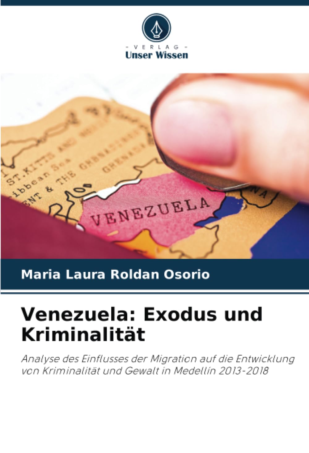 Venezuela: Exodus und Kriminalität: Analyse des Einflusses der Migration auf die Entwicklung von Kriminalität und Gewalt in Medellín 2013-2018 Law