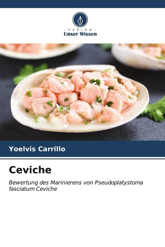 Ceviche: Bewertung des Marinierens von Pseudoplatystoma fasciatum Ceviche Business & Technology