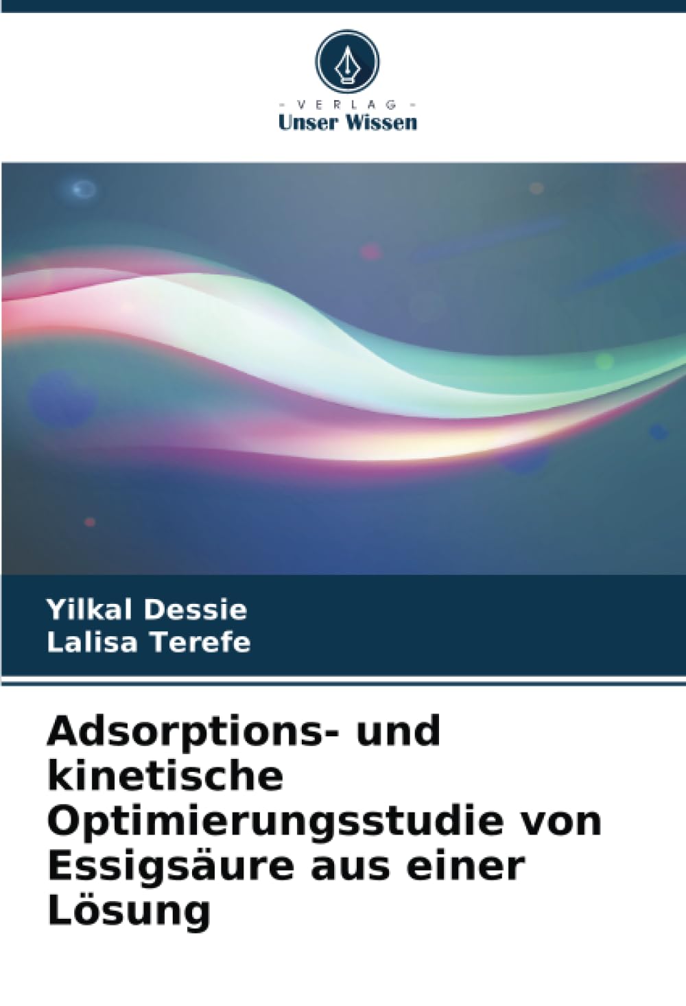 Adsorptions- und kinetische Optimierungsstudie von Essigsäure aus einer Lösung Natural Sciences