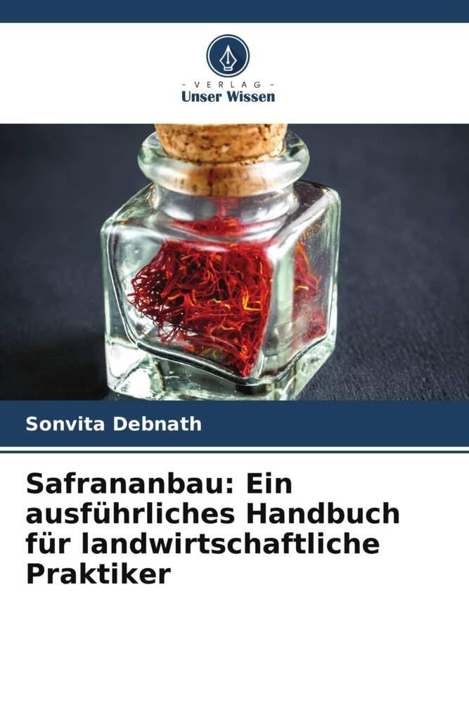 Safrananbau: Ein ausführliches Handbuch für landwirtschaftliche Praktiker Media & Communication