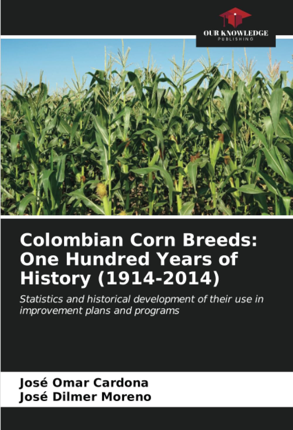 Colombian Corn Breeds: One Hundred Years of History (1914-2014) Natural Sciences