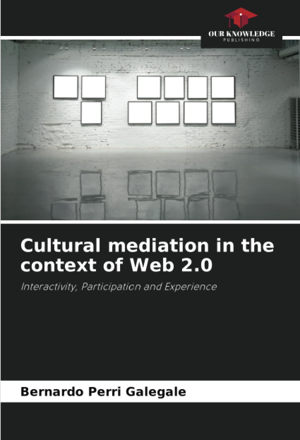 Cultural mediation in the context of Web 2.0: Interactivity, Participation and Experience book