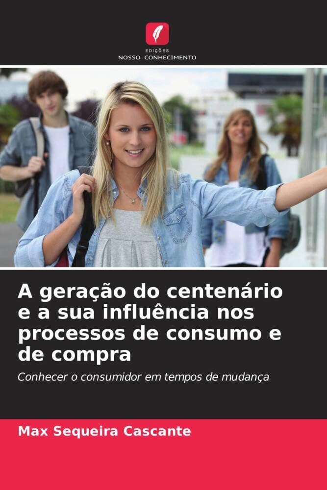 A geração do centenário e a sua influência nos processos de consumo e de compra: Conhecer o consumidor em tempos de mudança Law
