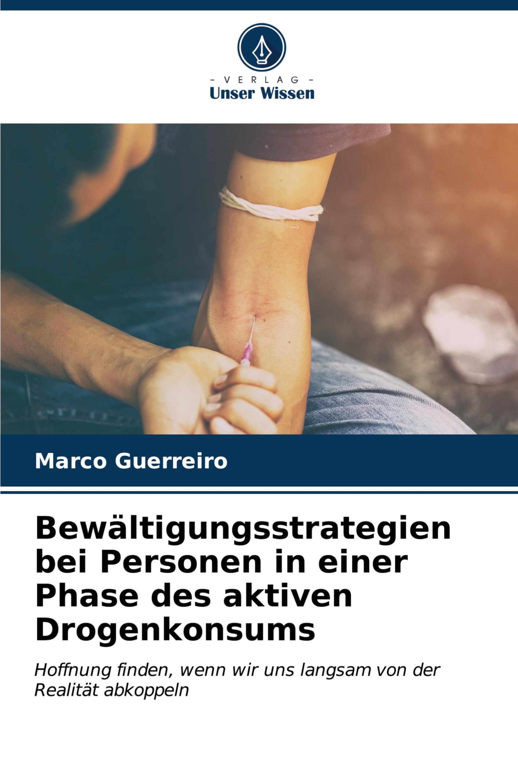 Bewältigungsstrategien bei Personen in einer Phase des aktiven Drogenkonsums: Hoffnung finden, wenn wir uns langsam von der Realität abkoppeln Psychology