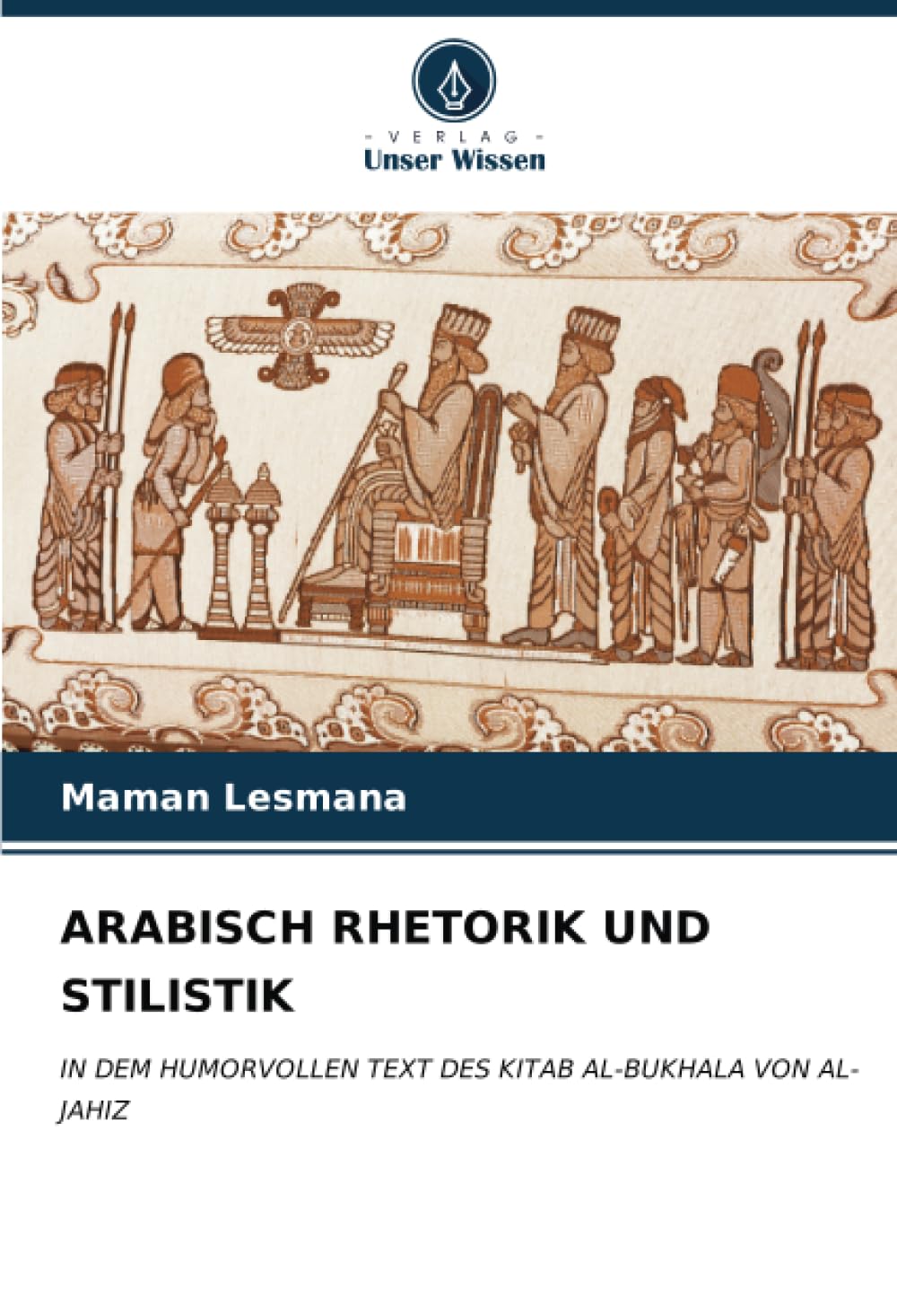 ARABISCH RHETORIK UND STILISTIK: IN DEM HUMORVOLLEN TEXT DES KITAB AL-BUKHALA VON AL-JAHIZ Books