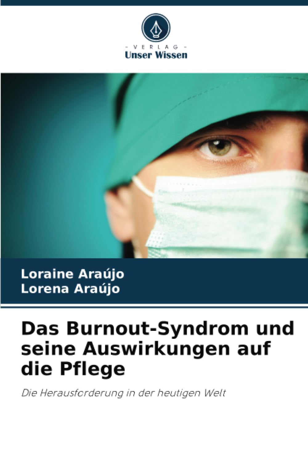 Das Burnout-Syndrom und seine Auswirkungen auf die Pflege: Die Herausforderung in der heutigen Welt Medicine