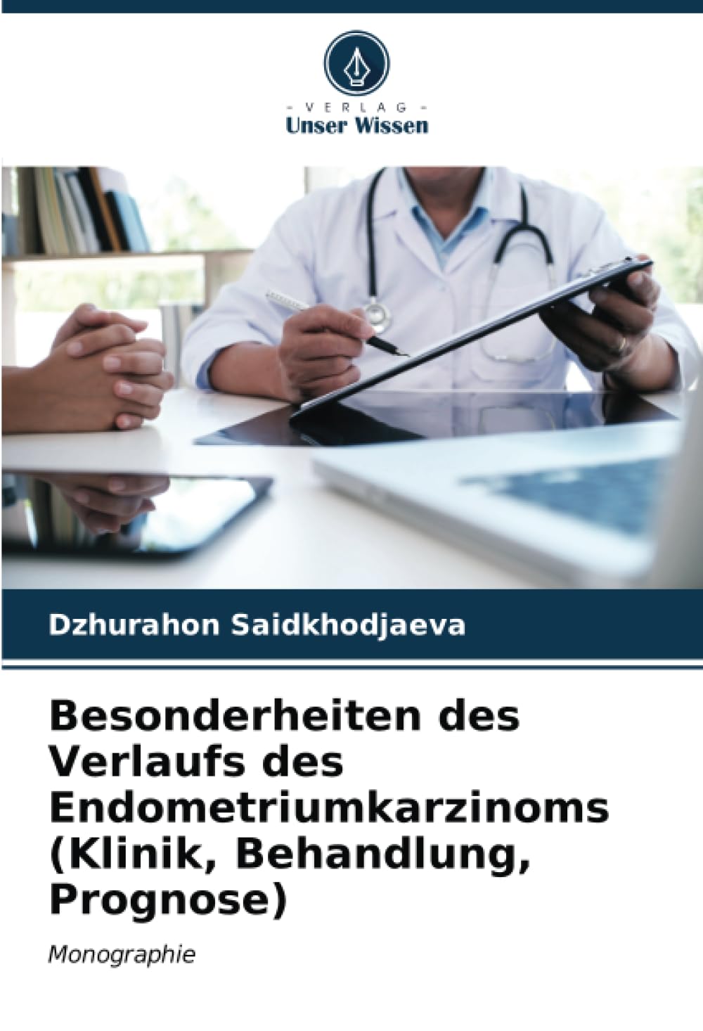 Besonderheiten des Verlaufs des Endometriumkarzinoms (Klinik, Behandlung, Prognose): Monographie Medicine