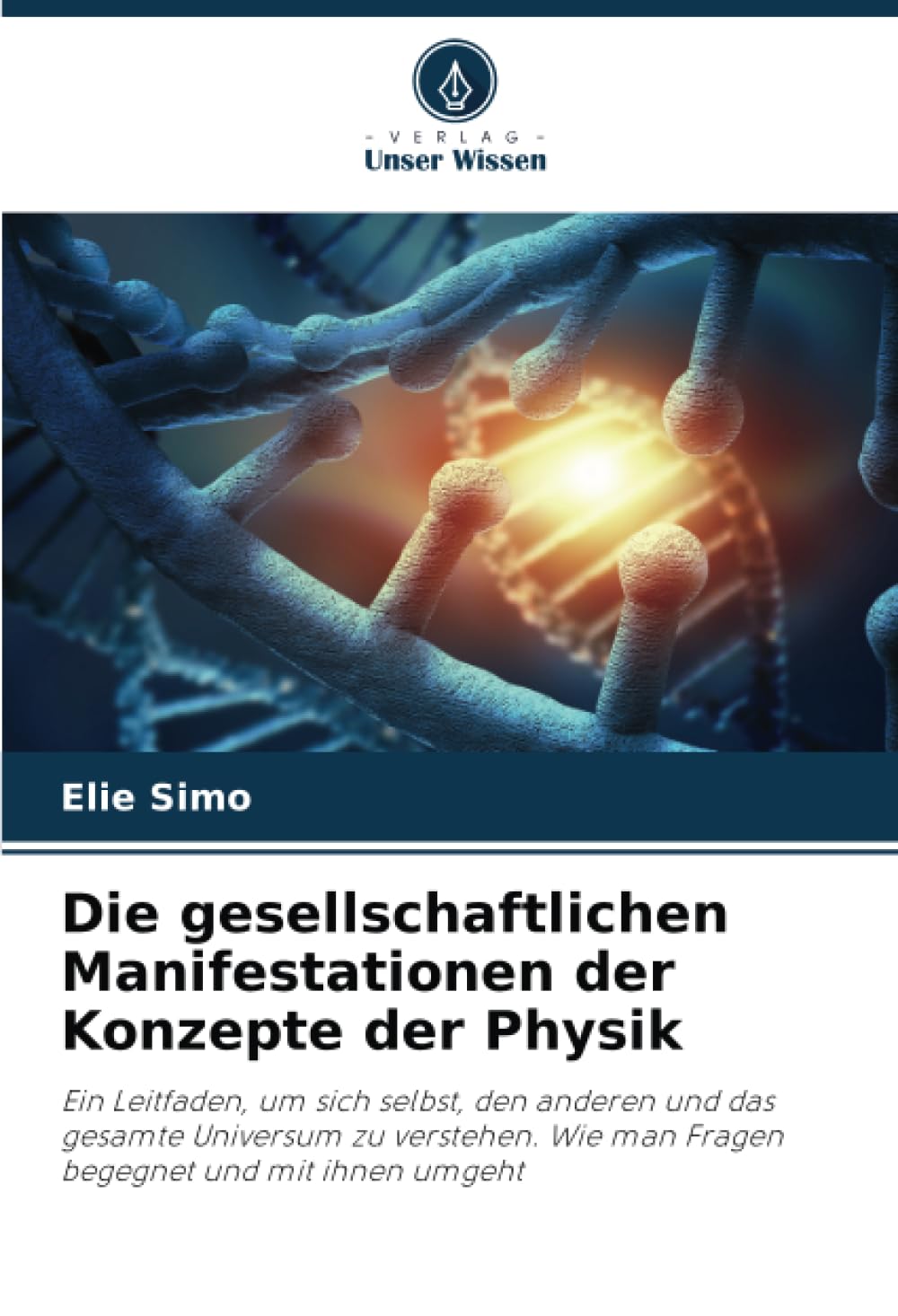 Die gesellschaftlichen Manifestationen der Konzepte der Physik: Ein Leitfaden, um sich selbst, den anderen und das gesamte Universum zu verstehen. Wie man Fragen begegnet und mit ihnen umgeht Law