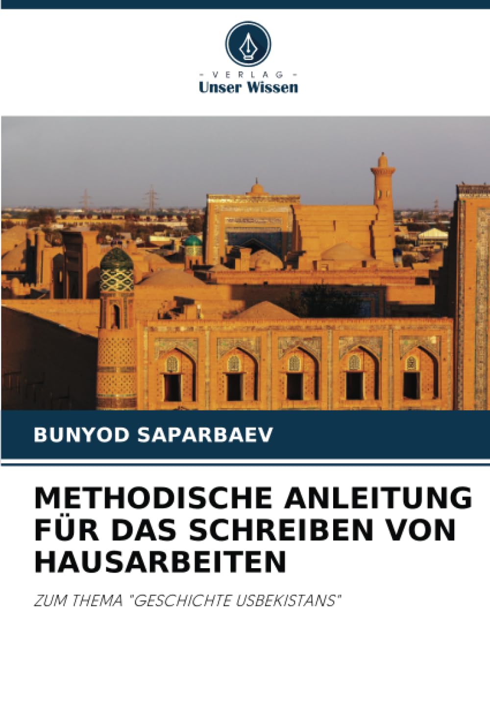 METHODISCHE ANLEITUNG FÜR DAS SCHREIBEN VON HAUSARBEITEN: ZUM THEMA "GESCHICHTE USBEKISTANS" Politics & History