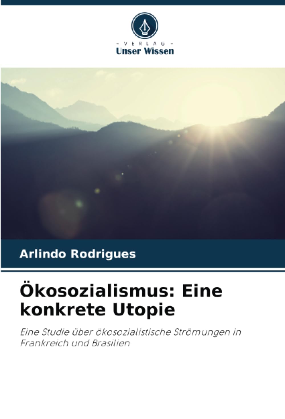 Ökosozialismus: Eine konkrete Utopie: Eine Studie über ökosozialistische Strömungen in Frankreich und Brasilien Law
