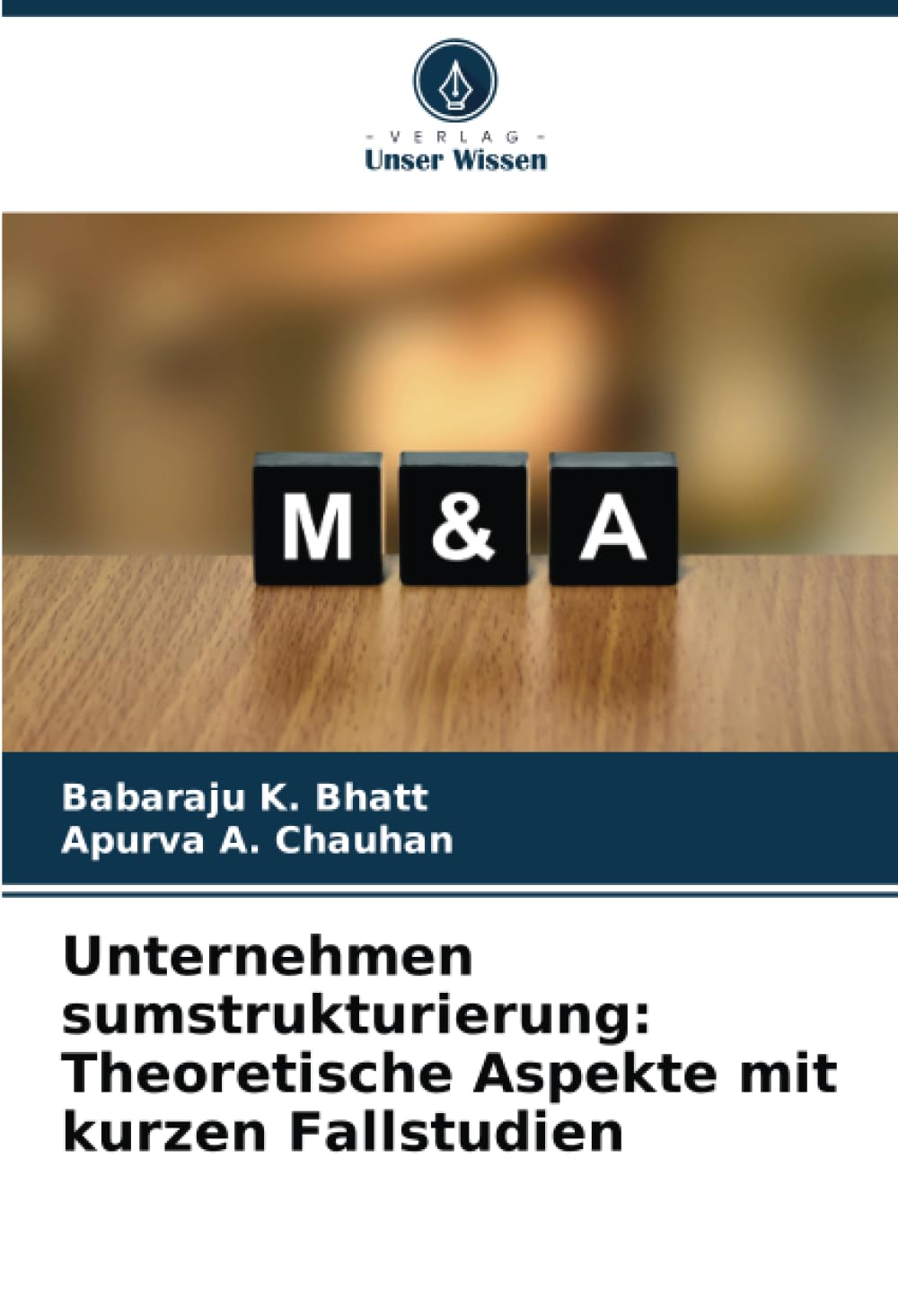 Unternehmen sumstrukturierung: Theoretische Aspekte mit kurzen Fallstudien Law