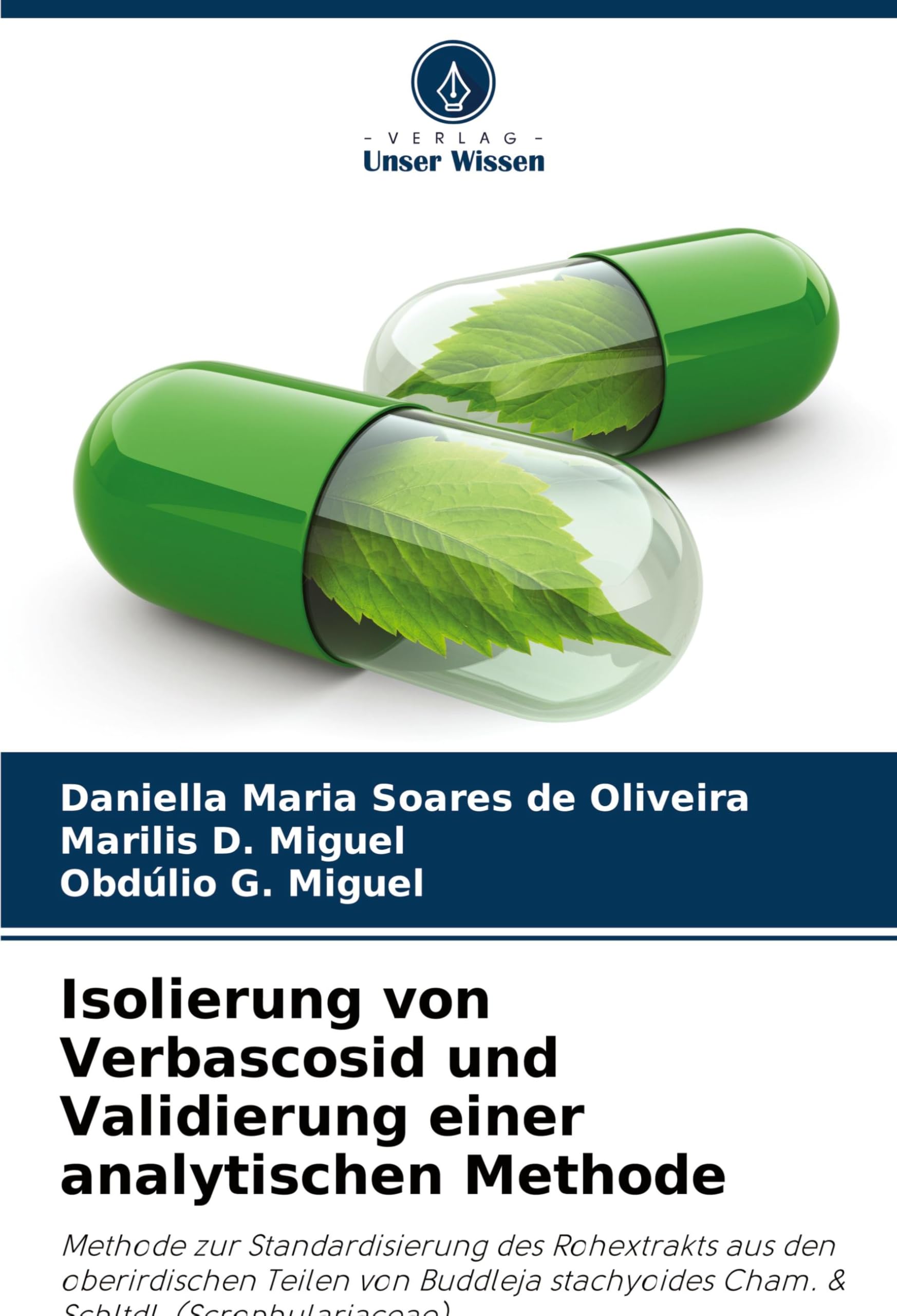 Isolierung von Verbascosid und Validierung einer analytischen Methode: Methode zur Standardisierung des Rohextrakts aus den oberirdischen Teilen von ... Cham. & Schltdl. (Scrophulariaceae) Medicine