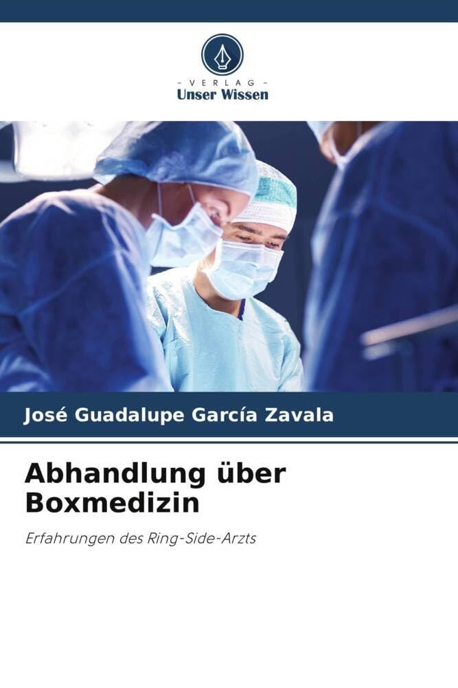 Abhandlung über Boxmedizin: Erfahrungen des Ring-Side-Arzts Medicine