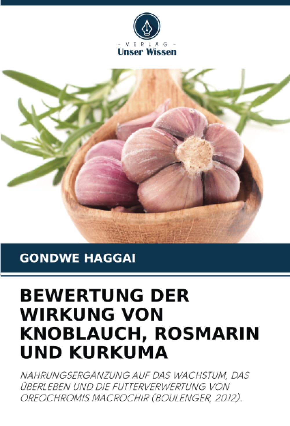 BEWERTUNG DER WIRKUNG VON KNOBLAUCH, ROSMARIN UND KURKUMA Natural Sciences