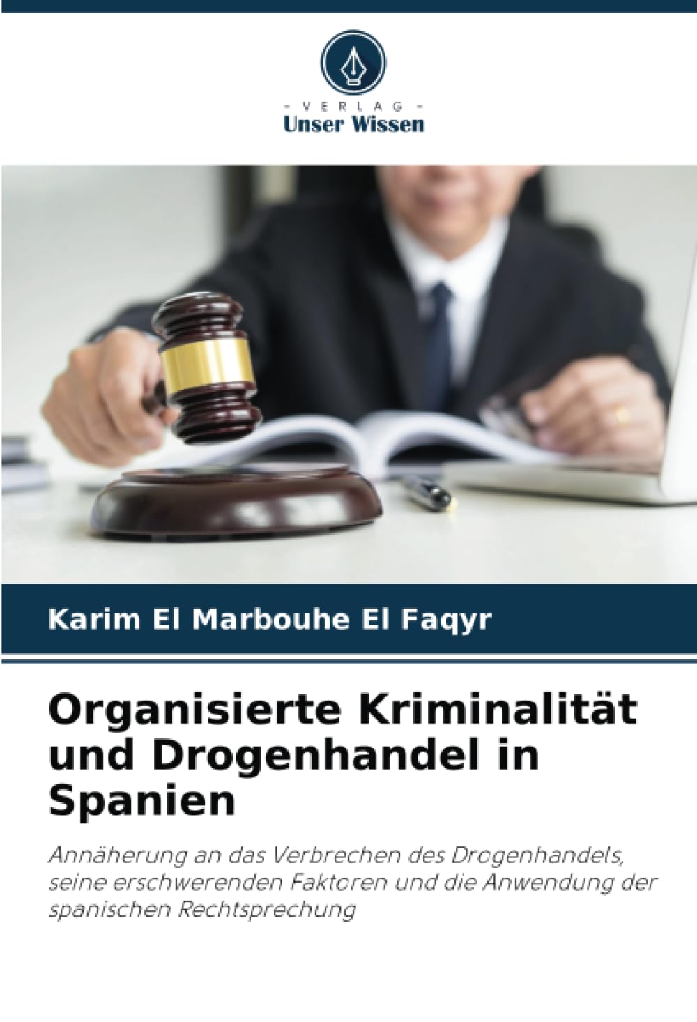 Organisierte Kriminalität und Drogenhandel in Spanien: Annäherung an das Verbrechen des Drogenhandels, seine erschwerenden Faktoren und die Anwendung der spanischen Rechtsprechung Law