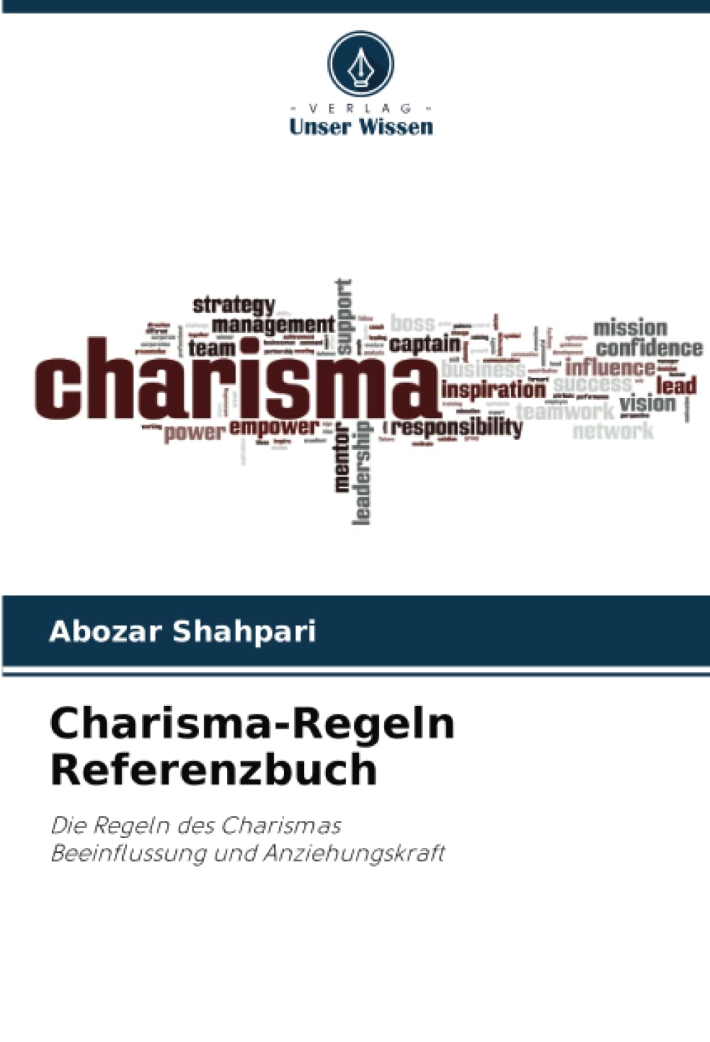 Charisma-Regeln Referenzbuch: Die Regeln des CharismasBeeinflussung und Anziehungskraft Law