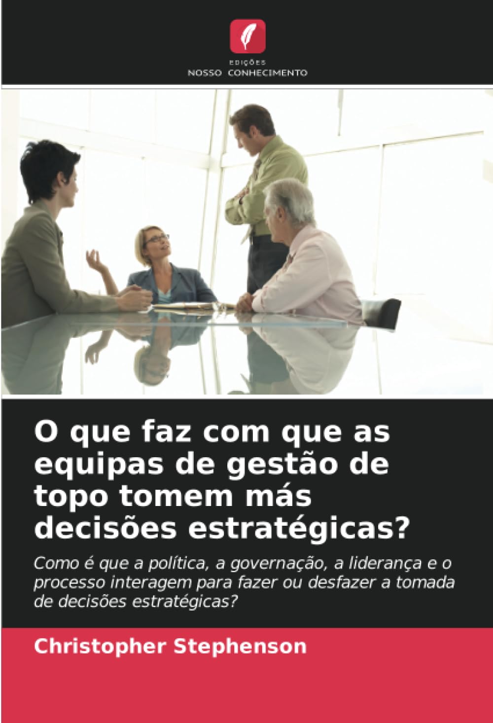 O que faz com que as equipas de gestão de topo tomem más decisões estratégicas? Law