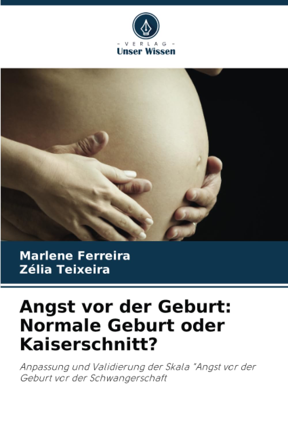 Angst vor der Geburt: Normale Geburt oder Kaiserschnitt?: Anpassung und Validierung der Skala "Angst vor der Geburt vor der Schwangerschaft Health, Nutrition & Fitness