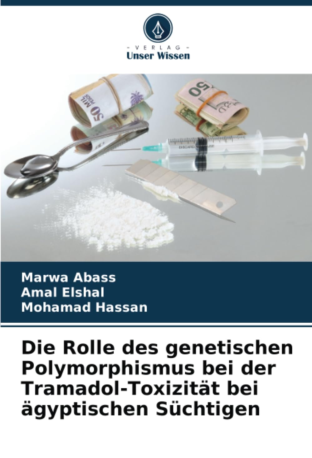 Die Rolle des genetischen Polymorphismus bei der Tramadol-Toxizität bei ägyptischen Süchtigen Medicine
