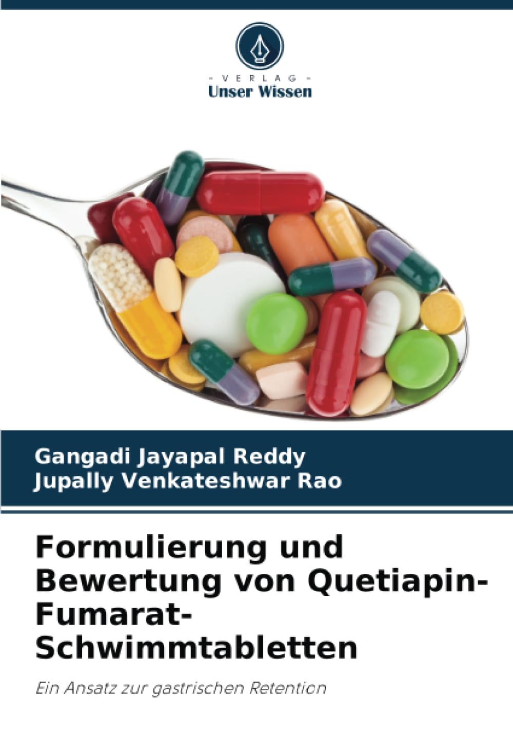 Formulierung und Bewertung von Quetiapin-Fumarat-Schwimmtabletten: Ein Ansatz zur gastrischen Retention Medicine