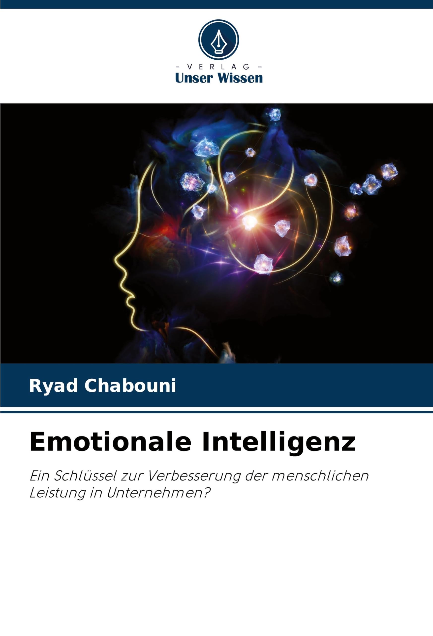 Emotionale Intelligenz: Ein Schlüssel zur Verbesserung der menschlichen Leistung in Unternehmen? Study Guides