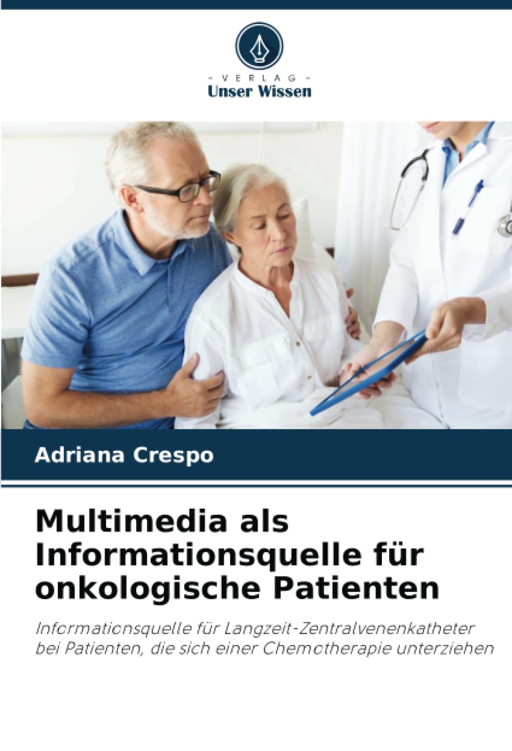 Multimedia als Informationsquelle für onkologische Patienten: Informationsquelle für Langzeit-Zentralvenenkatheter bei Patienten, die sich einer Chemotherapie unterziehen Arts & Music