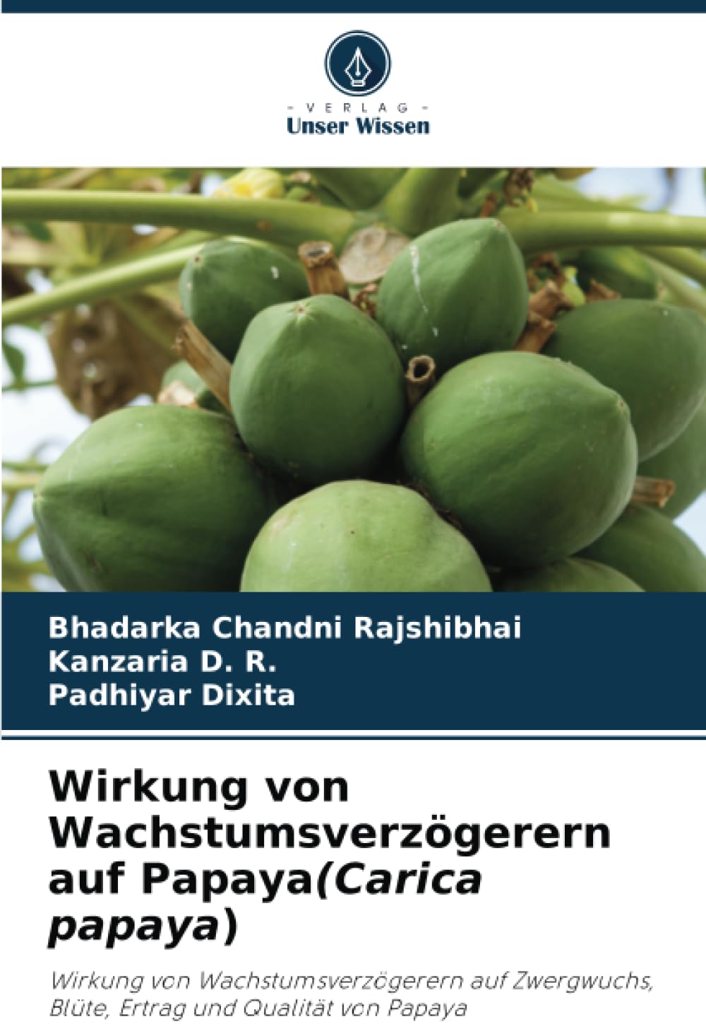 Wirkung von Wachstumsverzögerern auf Papaya(Carica papaya): Wirkung von Wachstumsverzögerern auf Zwergwuchs, Blüte, Ertrag und Qualität von Papaya Media & Communication
