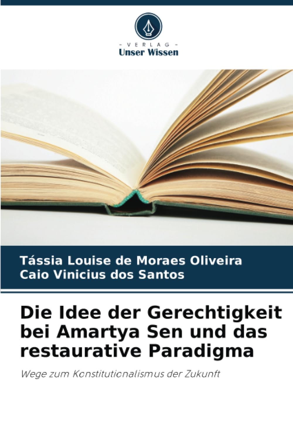 Die Idee der Gerechtigkeit bei Amartya Sen und das restaurative Paradigma: Wege zum Konstitutionalismus der Zukunft Law