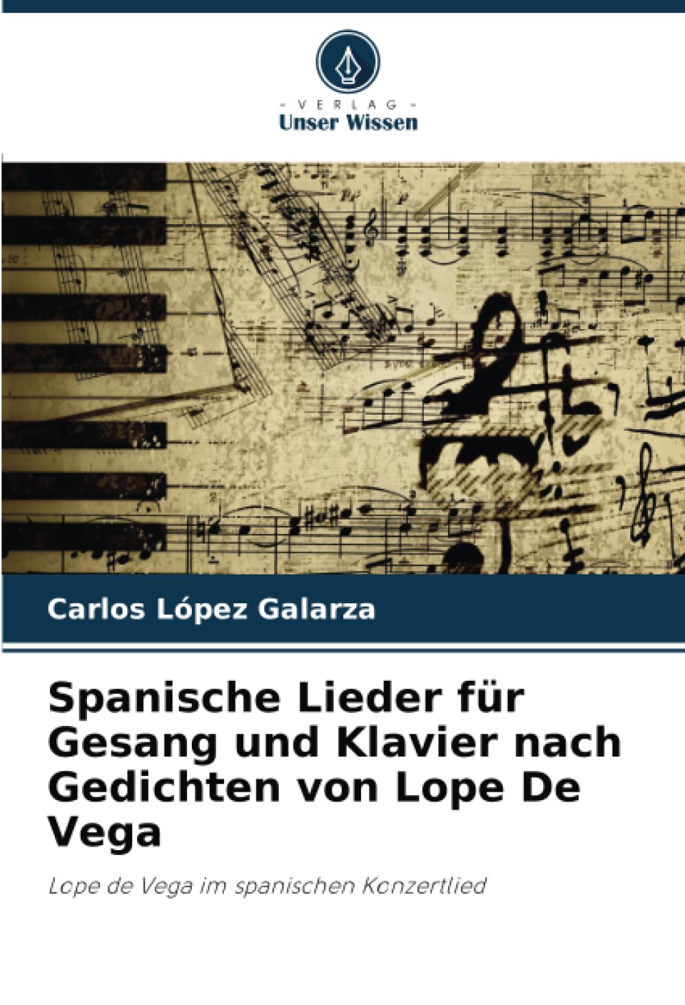 Spanische Lieder für Gesang und Klavier nach Gedichten von Lope De Vega: Lope de Vega im spanischen Konzertlied Arts & Music