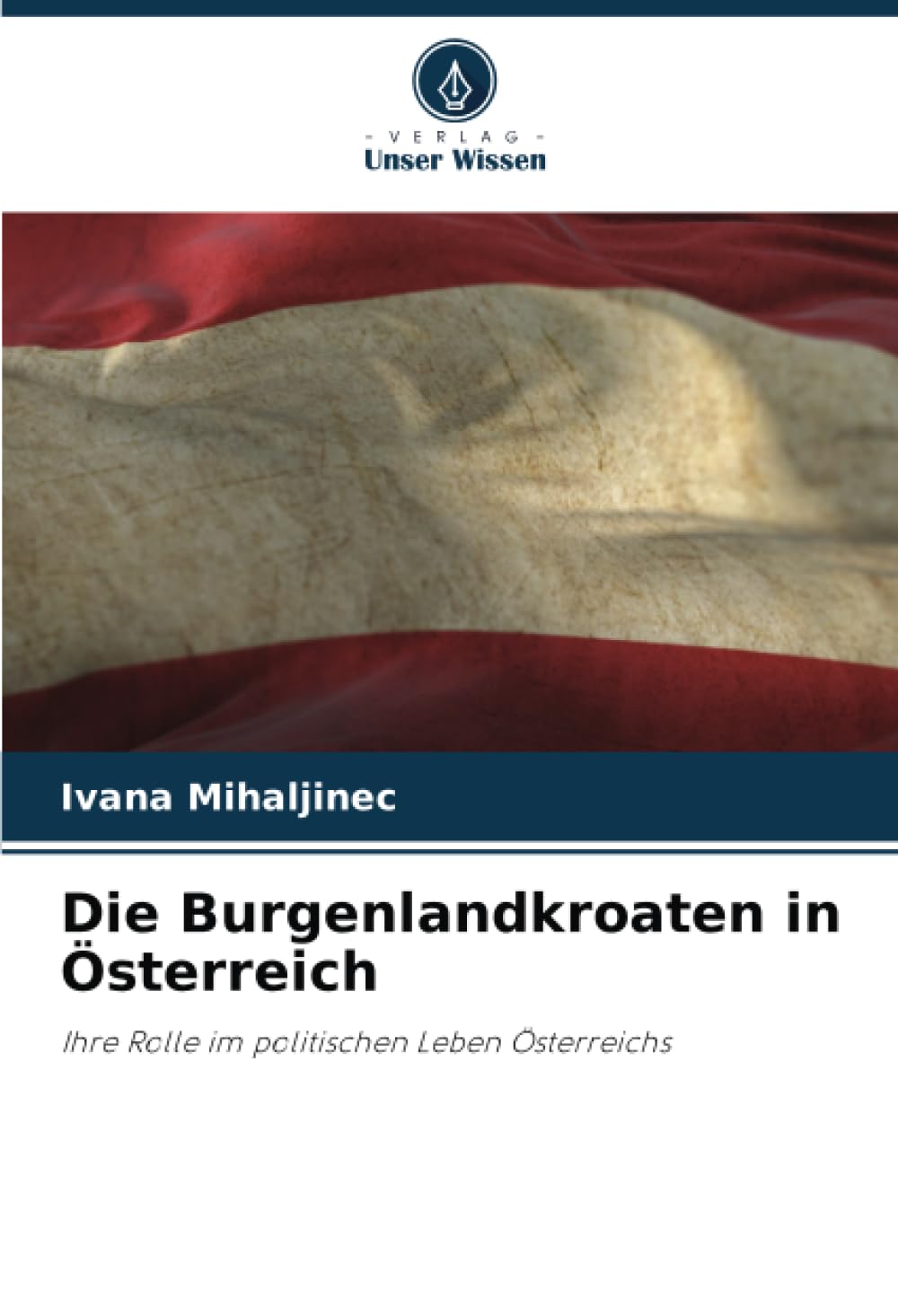 Die Burgenlandkroaten in Österreich: Ihre Rolle im politischen Leben Österreichs Law