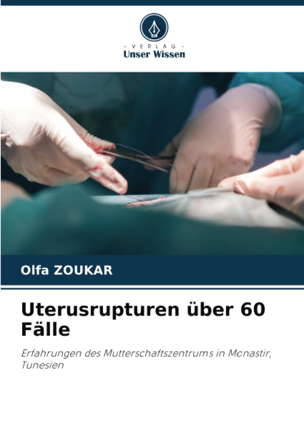 Uterusrupturen über 60 Fälle: Erfahrungen des Mutterschaftszentrums in Monastir, Tunesien Medicine