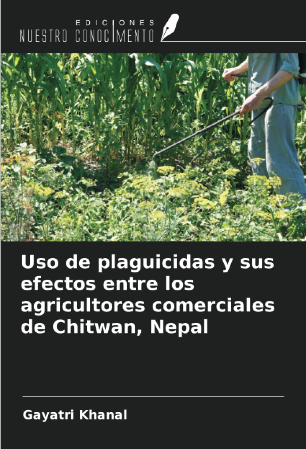 Uso de plaguicidas y sus efectos entre los agricultores comerciales de Chitwan, Nepal Medicine