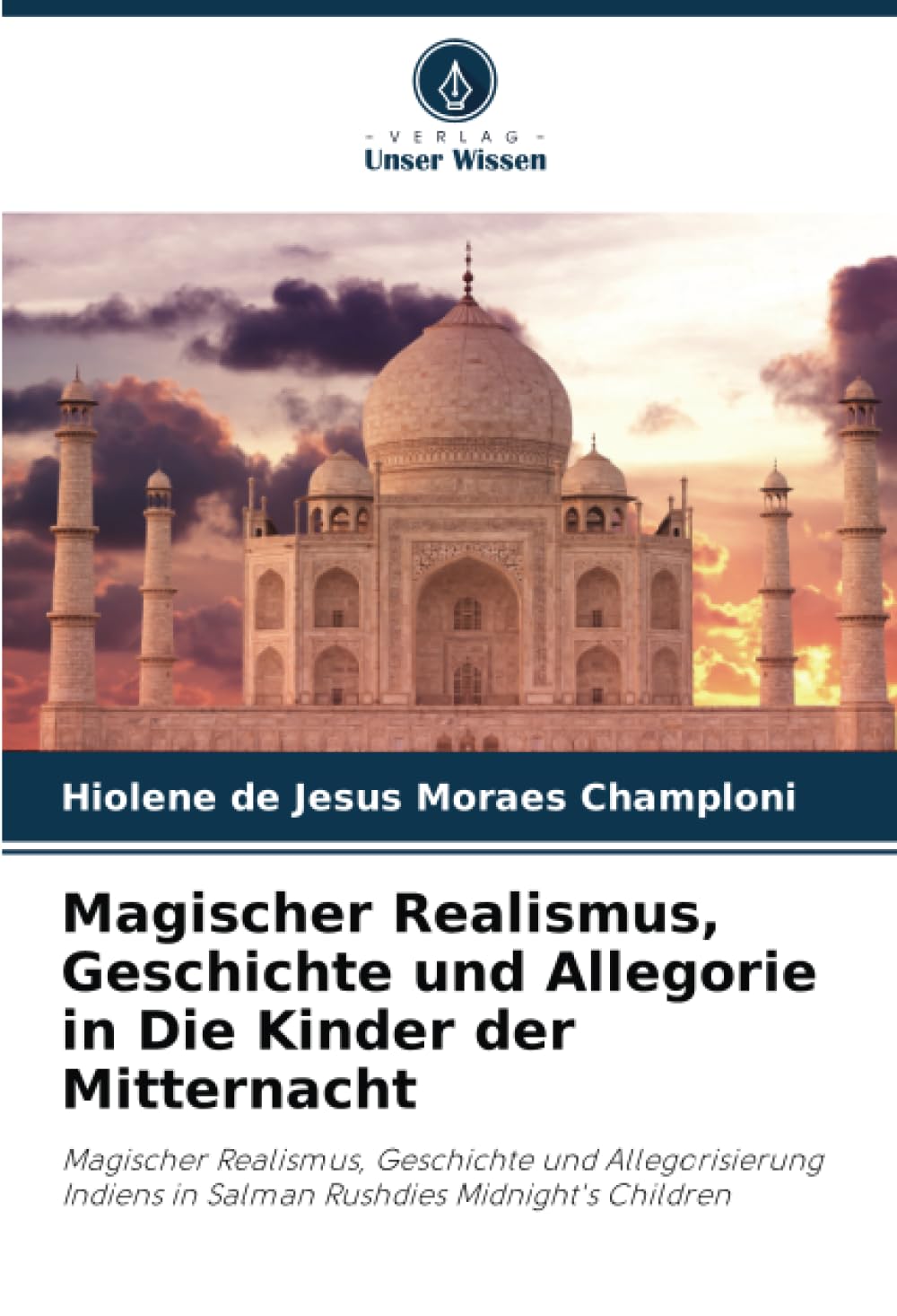 Magischer Realismus, Geschichte und Allegorie in Die Kinder der Mitternacht: Magischer Realismus, Geschichte und Allegorisierung Indiens in Salman Rushdies Midnight's Children Books