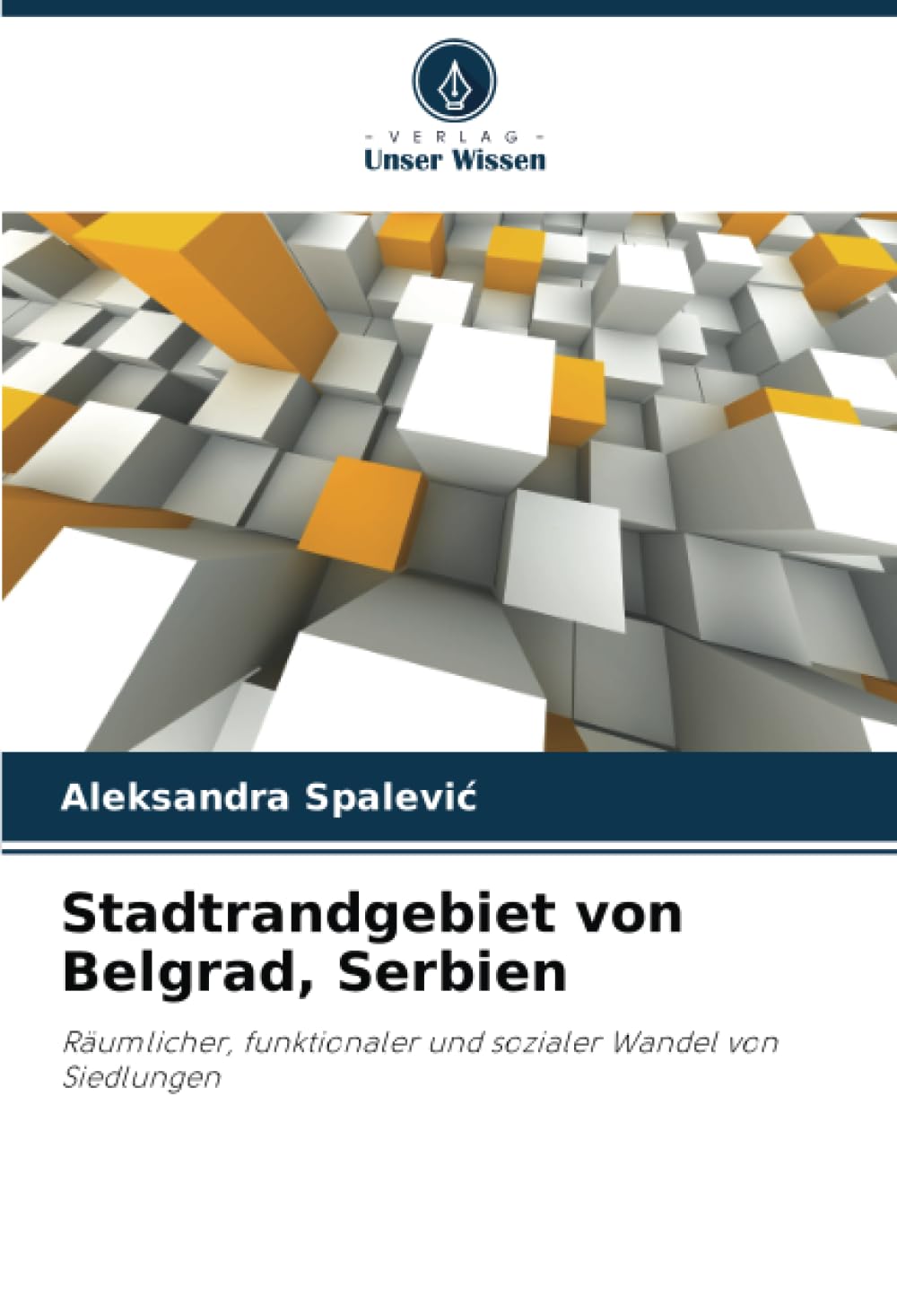 Stadtrandgebiet von Belgrad, Serbien: Räumlicher, funktionaler und sozialer Wandel von Siedlungen Architecture