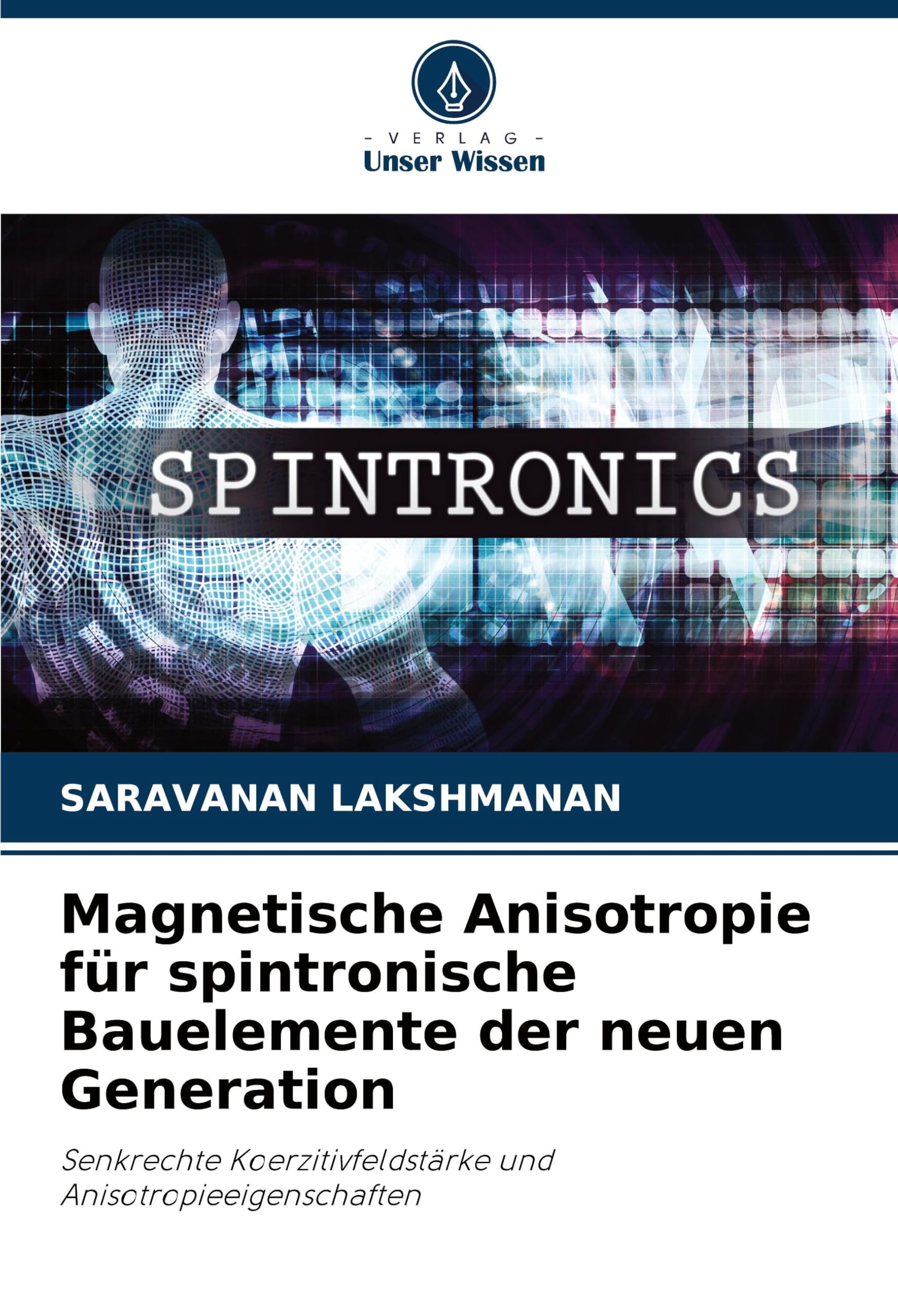 Magnetische Anisotropie für spintronische Bauelemente der neuen Generation: Senkrechte Koerzitivfeldstärke und Anisotropieeigenschaften Natural Sciences