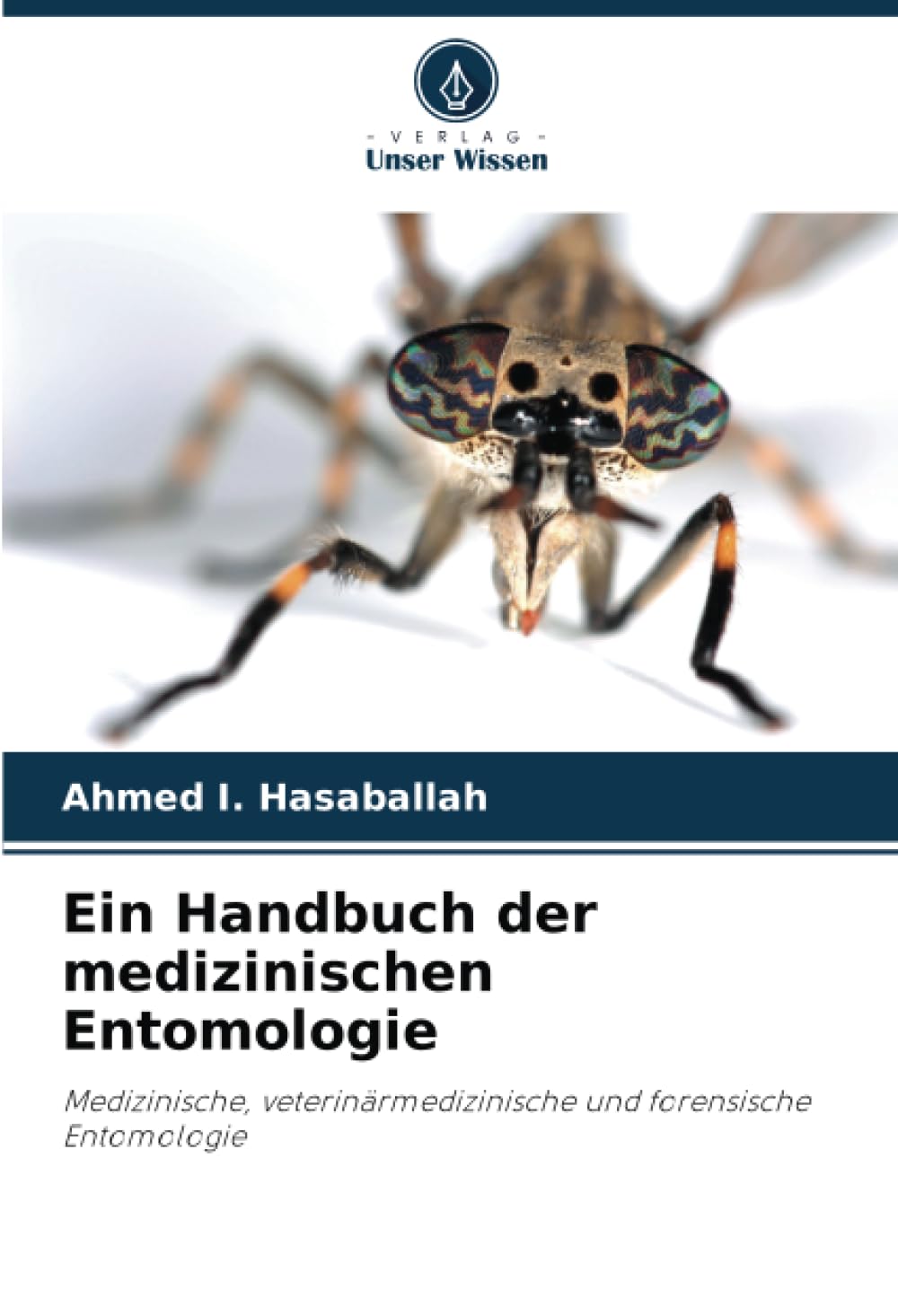 Ein Handbuch der medizinischen Entomologie: Medizinische, veterinärmedizinische und forensische Entomologie Natural Sciences