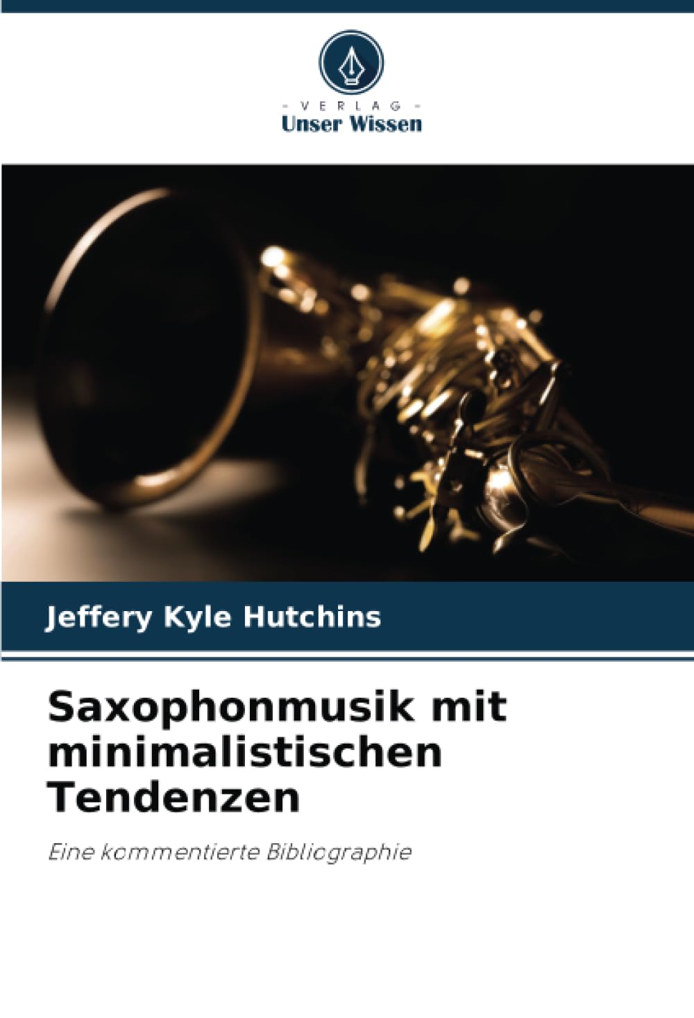 Saxophonmusik mit minimalistischen Tendenzen: Eine kommentierte Bibliographie Arts & Music