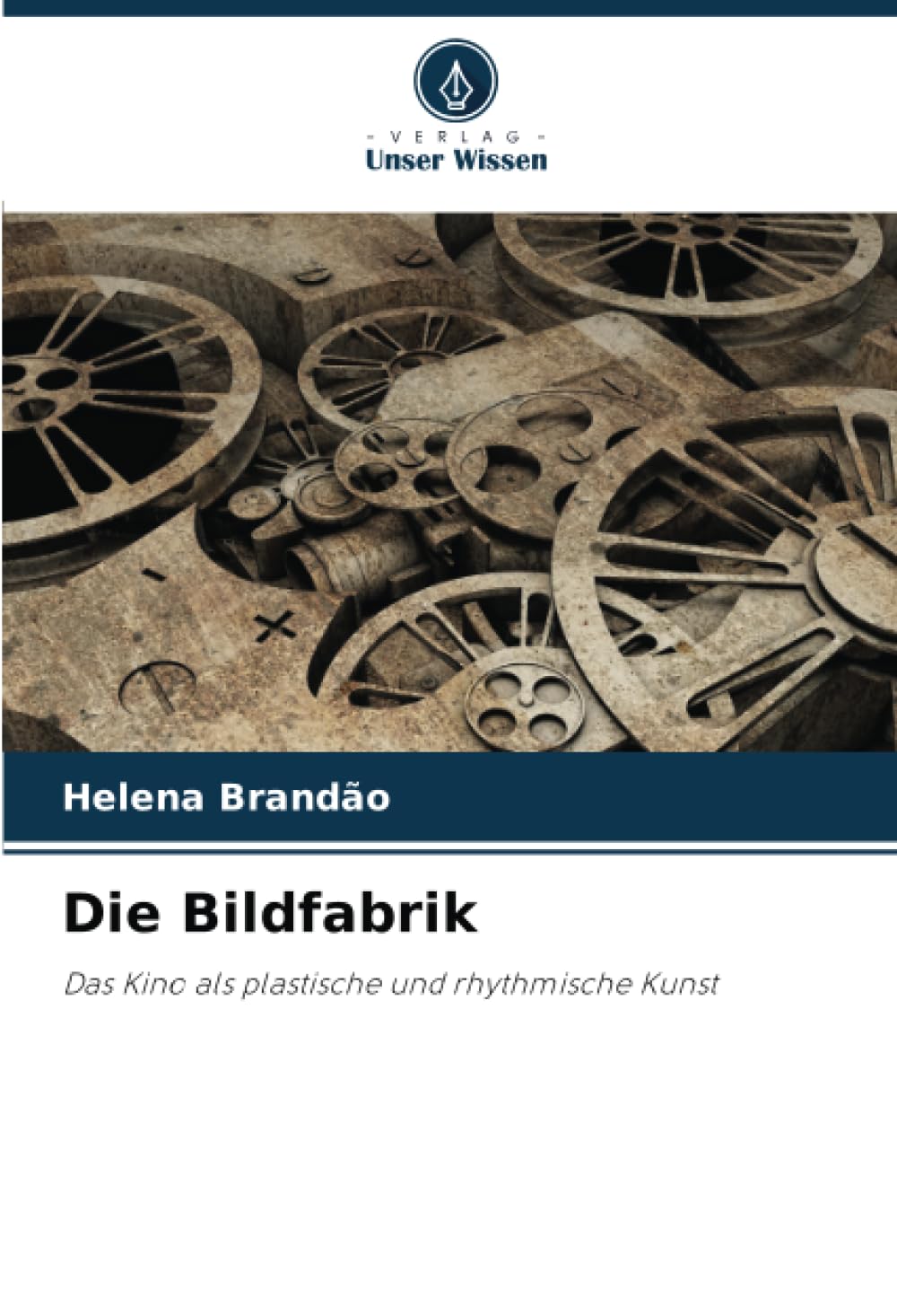Die Bildfabrik: Das Kino als plastische und rhythmische Kunst Film, Art & Culture