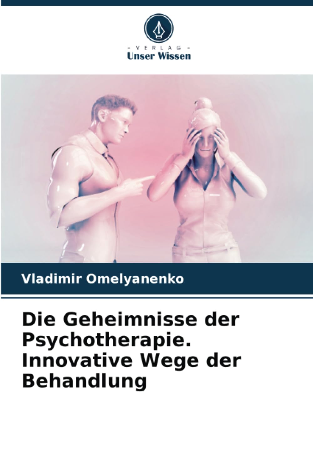 Die Geheimnisse der Psychotherapie. Innovative Wege der Behandlung Medicine