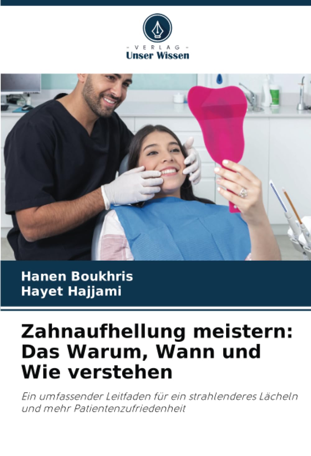 Zahnaufhellung meistern: Das Warum, Wann und Wie verstehen: Ein umfassender Leitfaden für ein strahlenderes Lächeln und mehr Patientenzufriedenheit Medicine