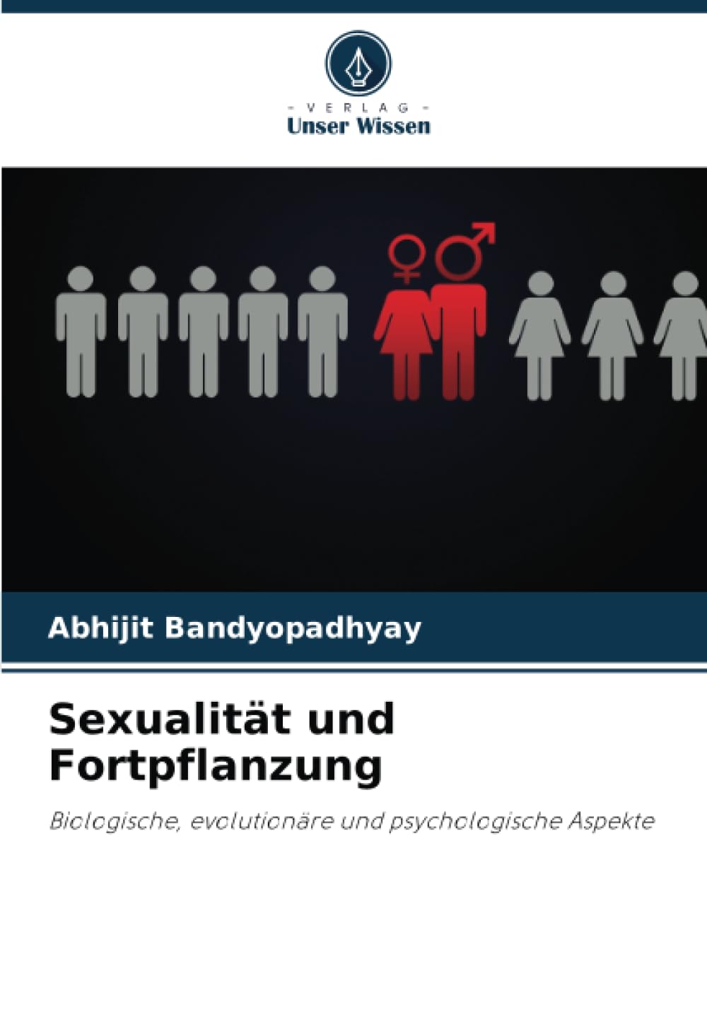 Sexualität und Fortpflanzung: Biologische, evolutionäre und psychologische Aspekte Natural Sciences