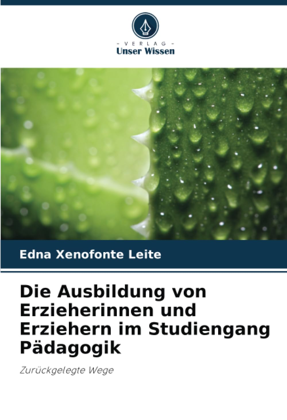 Die Ausbildung von Erzieherinnen und Erziehern im Studiengang Pädagogik: Zurückgelegte Wege Learning & Reference
