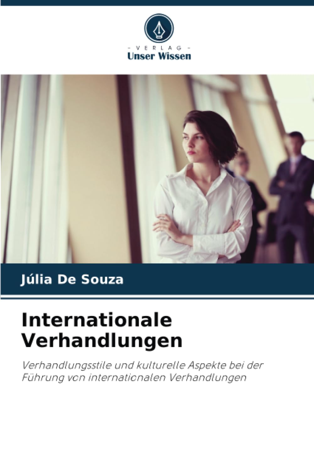 Internationale Verhandlungen: Verhandlungsstile und kulturelle Aspekte bei der Führung von internationalen Verhandlungen Law