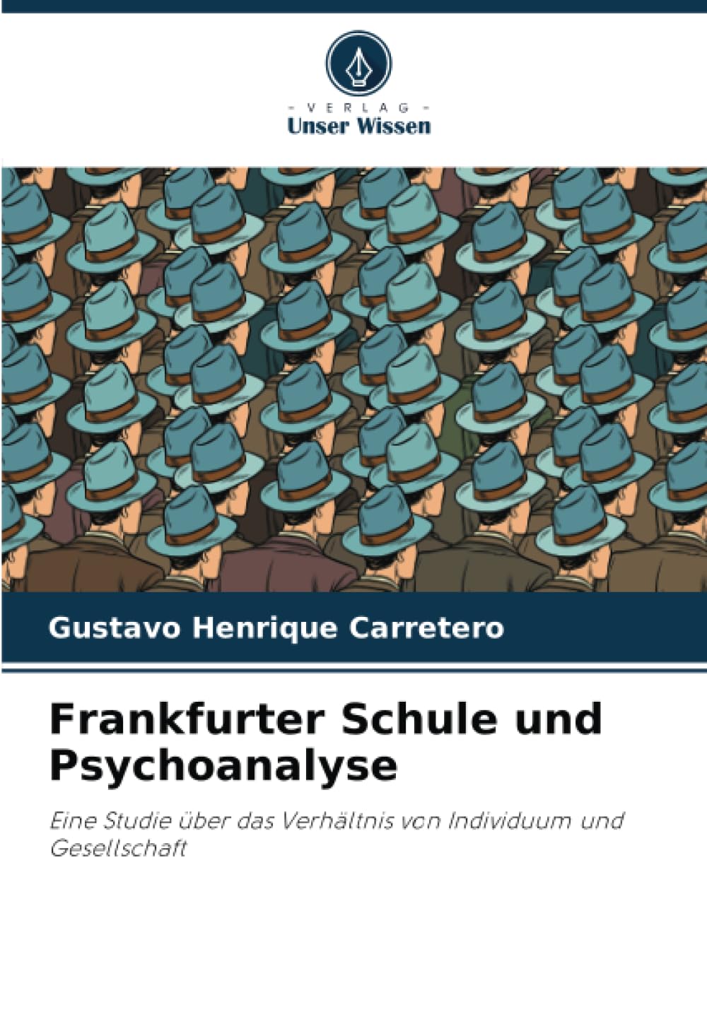 Frankfurter Schule und Psychoanalyse: Eine Studie über das Verhältnis von Individuum und Gesellschaft Psychology