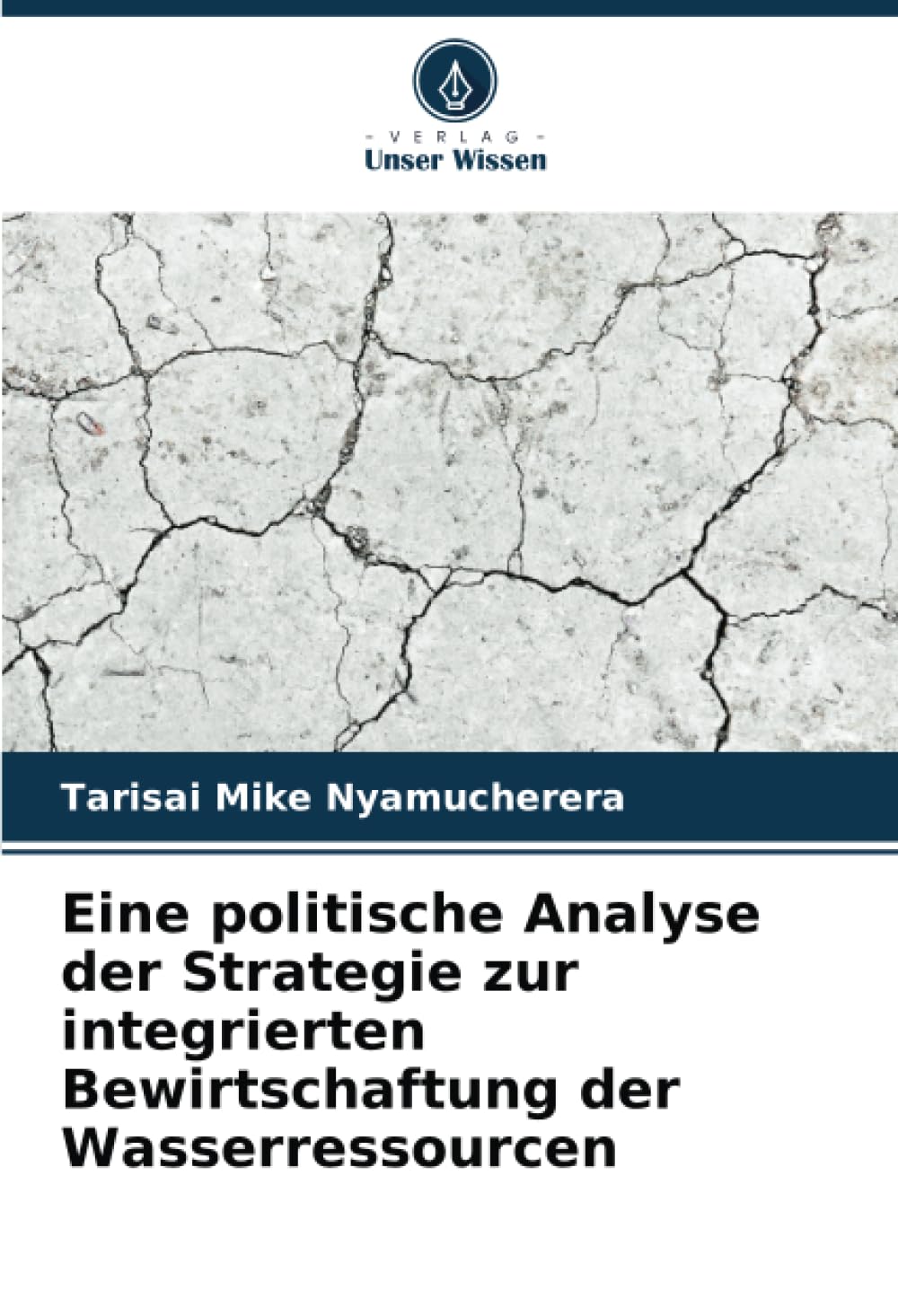 Eine politische Analyse der Strategie zur integrierten Bewirtschaftung der Wasserressourcen Natural Sciences