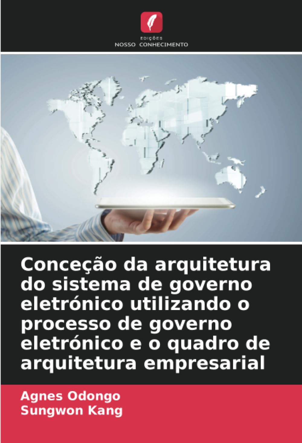 Conceção da arquitetura do sistema de governo eletrónico utilizando o processo de governo eletrónico e o quadro de arquitetura empresarial Law