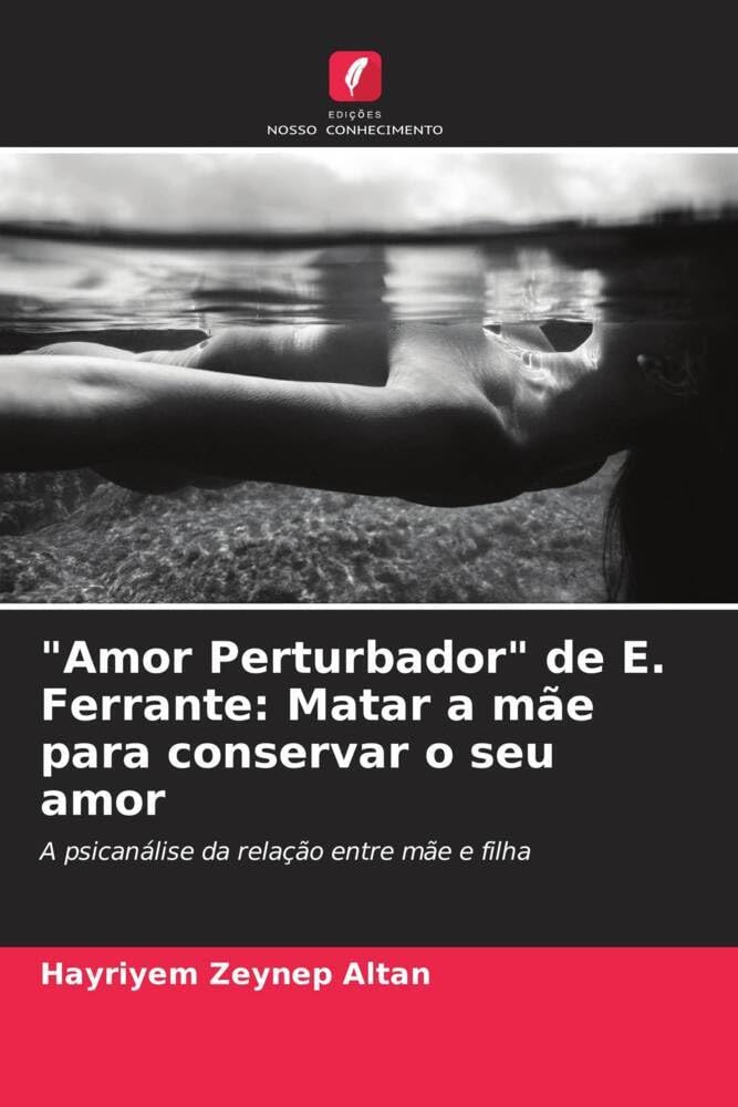 "Amor Perturbador" de E. Ferrante: Matar a mãe para conservar o seu amor Law