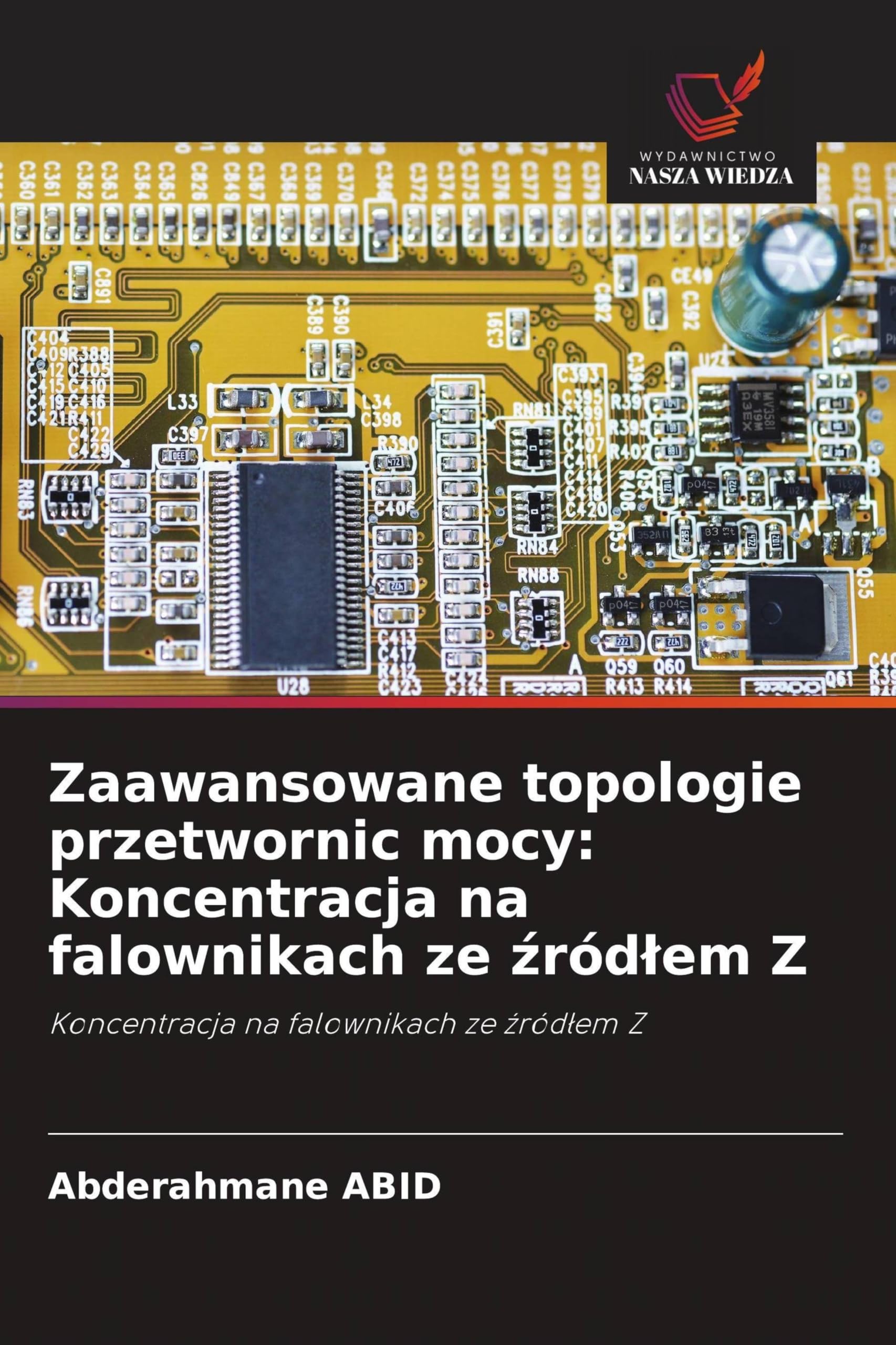 Zaawansowane topologie przetwornic mocy: Koncentracja na falownikach ze ¿ród¿em Z Business & Technology