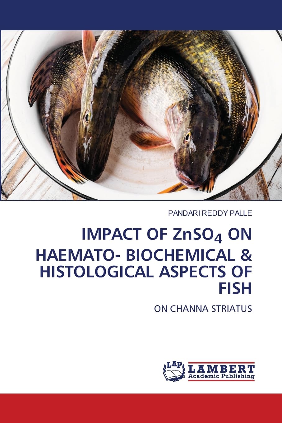 IMPACT OF ZnSO4 ON HAEMATO- BIOCHEMICAL & HISTOLOGICAL ASPECTS OF FISH Natural Sciences
