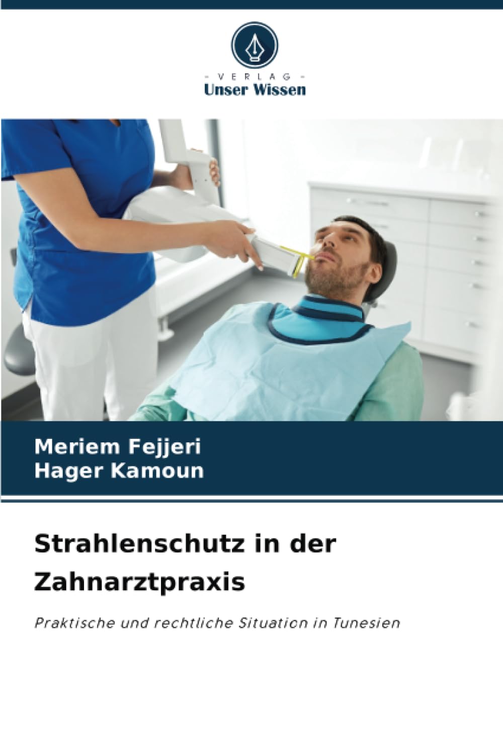 Strahlenschutz in der Zahnarztpraxis: Praktische und rechtliche Situation in Tunesien Medicine